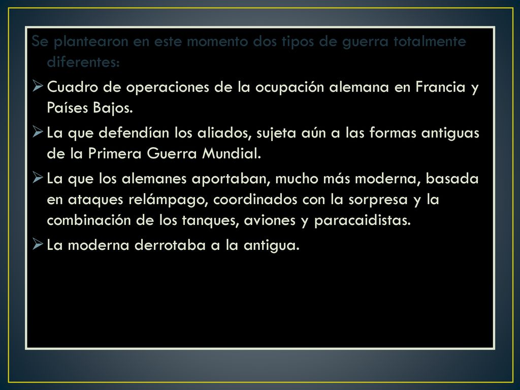 Se plantearon en este momento dos tipos de guerra totalmente diferentes: