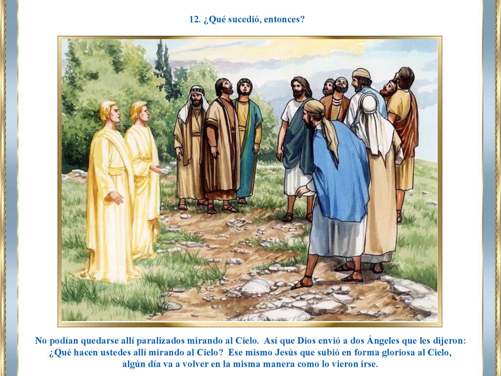 algún día va a volver en la misma manera como lo vieron irse.