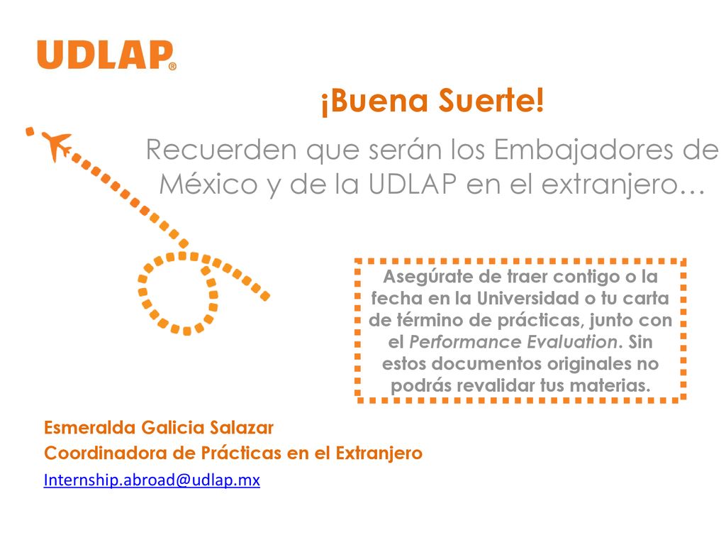 ¡Buena Suerte! Recuerden que serán los Embajadores de México y de la UDLAP en el extranjero…
