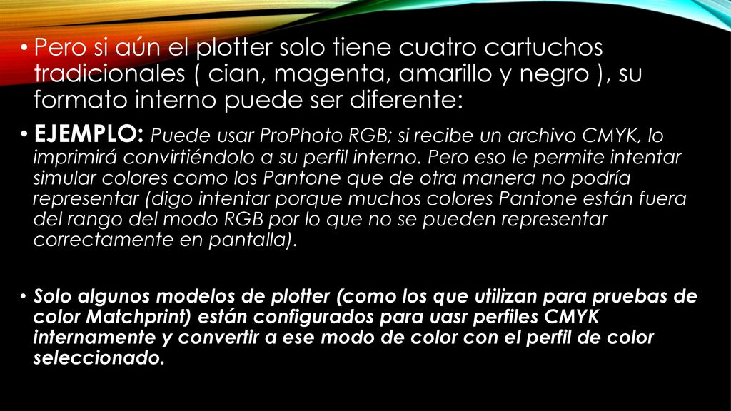 Pero si aún el plotter solo tiene cuatro cartuchos tradicionales ( cian, magenta, amarillo y negro ), su formato interno puede ser diferente: