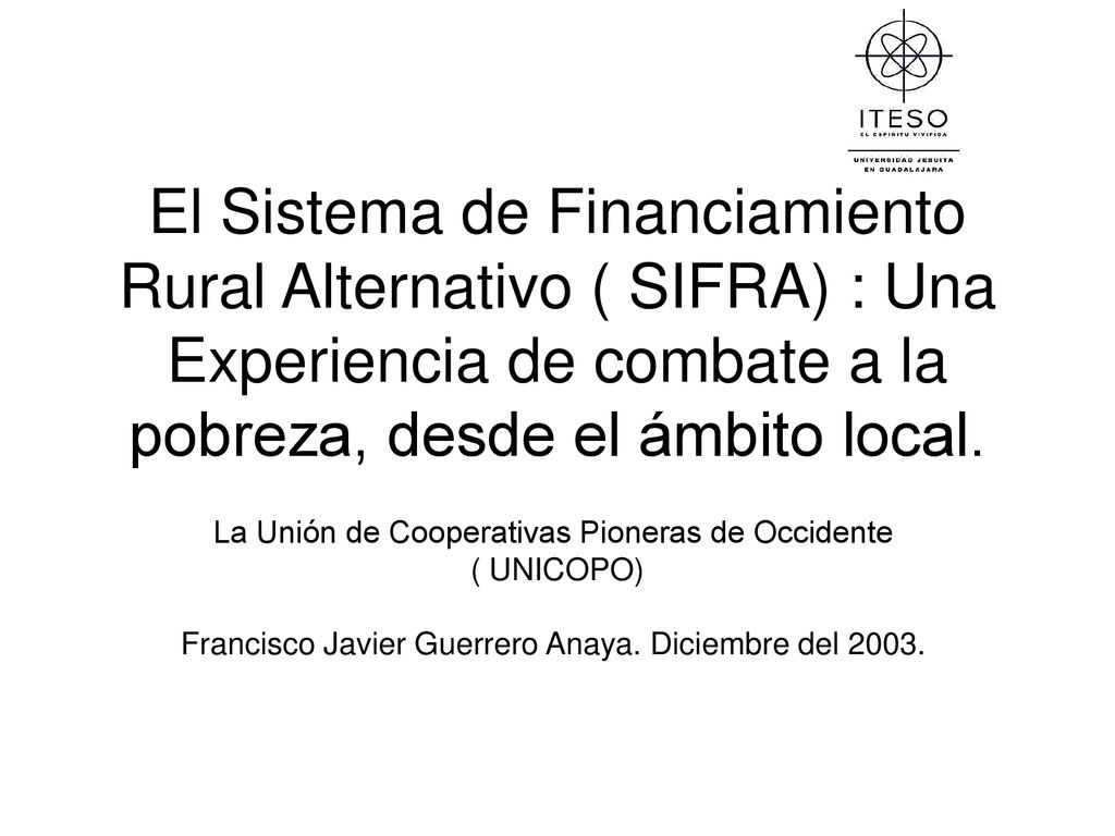 El Sistema de Financiamiento Rural Alternativo ( SIFRA) : Una Experiencia de combate a la pobreza, desde el ámbito local.