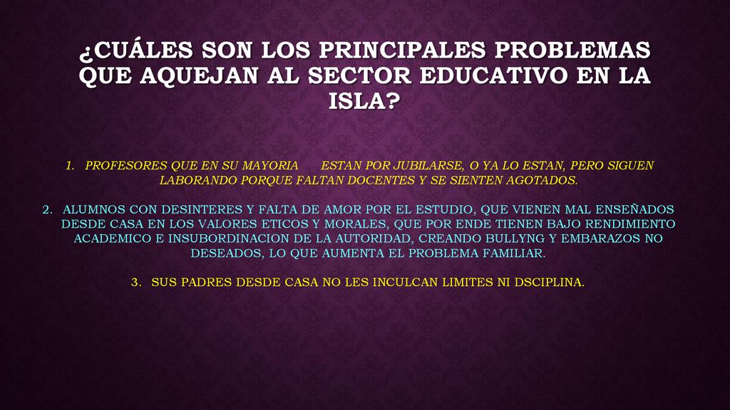SUS PADRES DESDE CASA NO LES INCULCAN LIMITES NI DSCIPLINA.