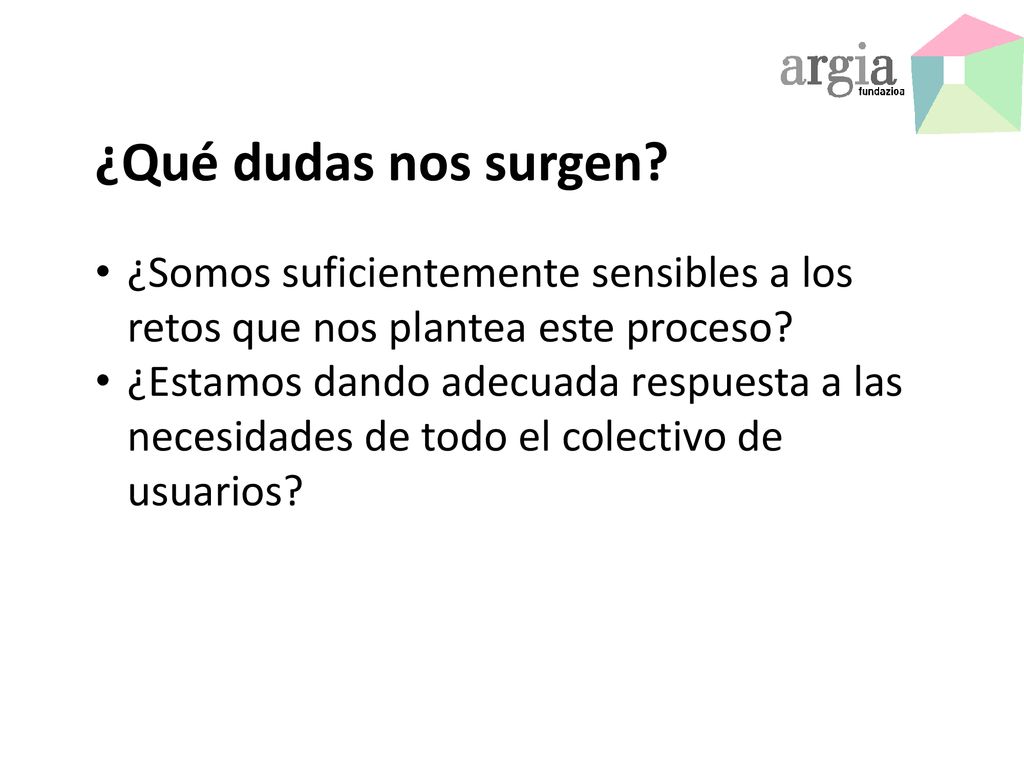 ¿Qué dudas nos surgen ¿Somos suficientemente sensibles a los retos que nos plantea este proceso