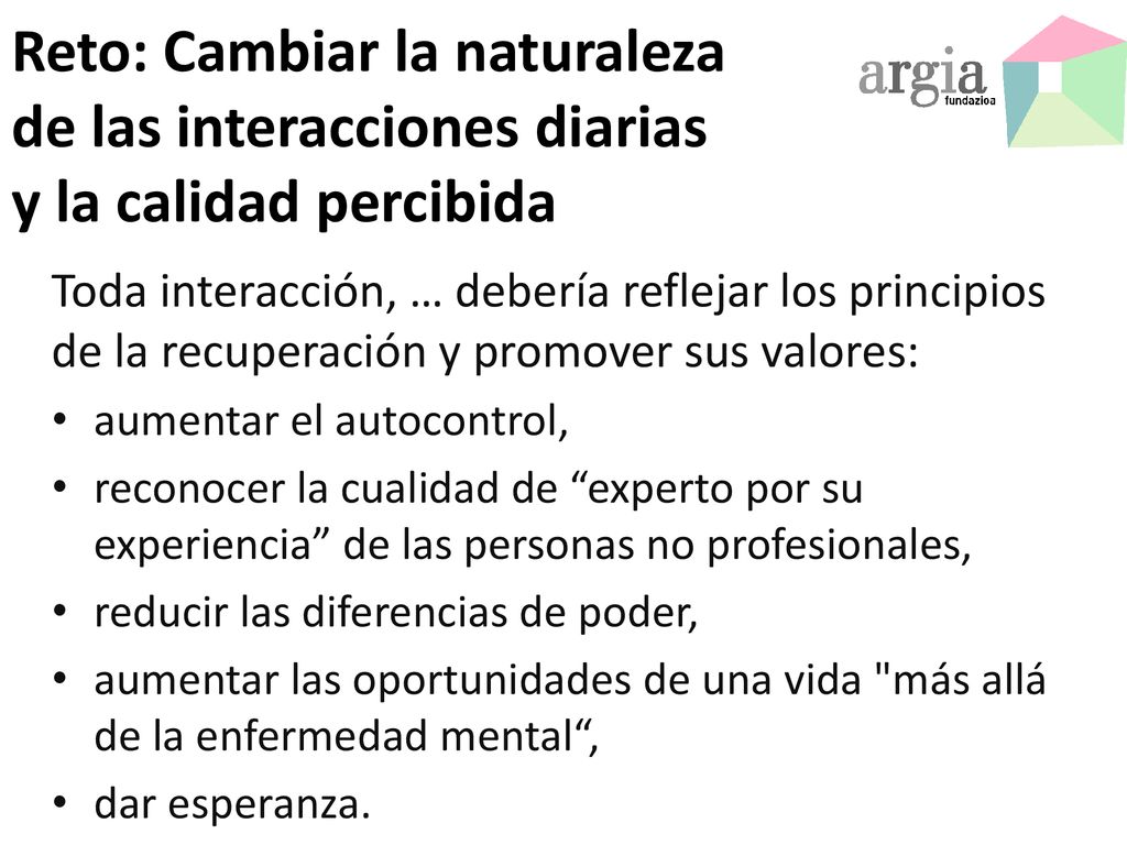 Reto: Cambiar la naturaleza de las interacciones diarias y la calidad percibida