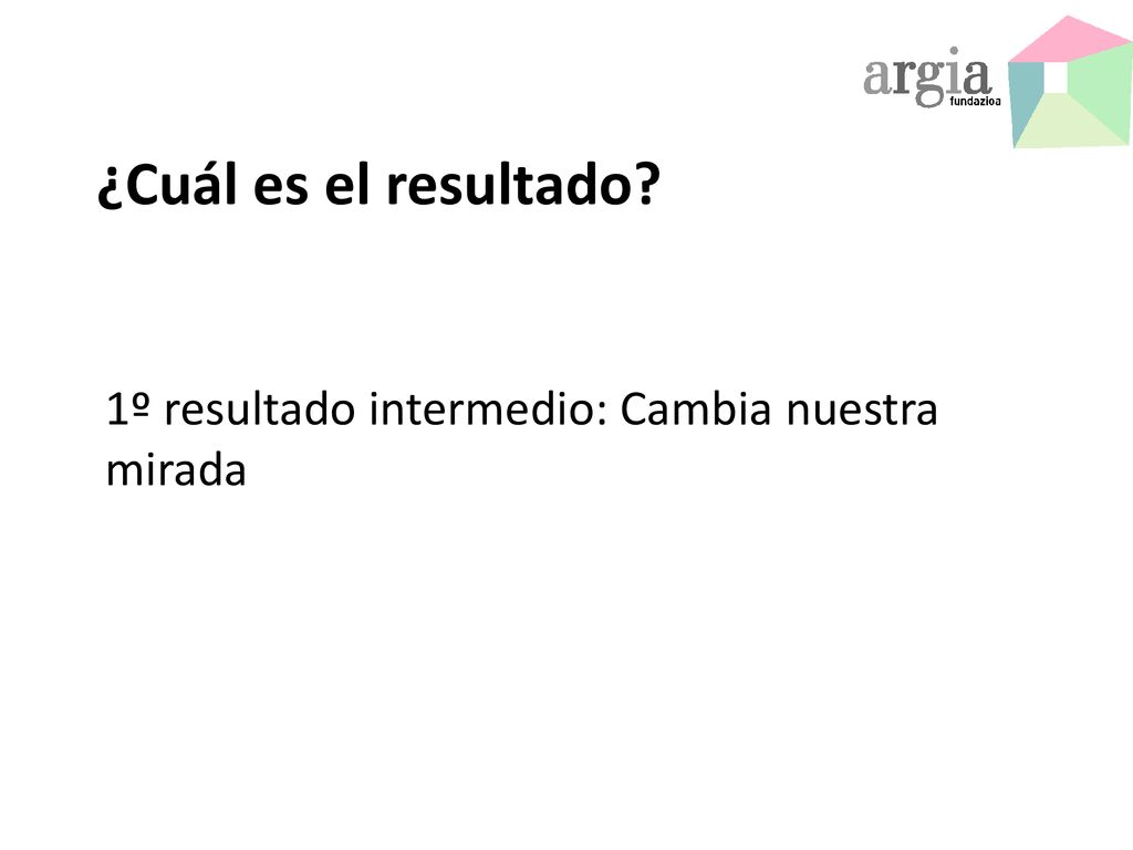 ¿Cuál es el resultado 1º resultado intermedio: Cambia nuestra mirada