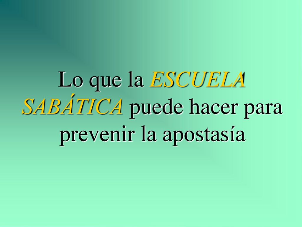 Lo que la ESCUELA SABÁTICA puede hacer para prevenir la apostasía