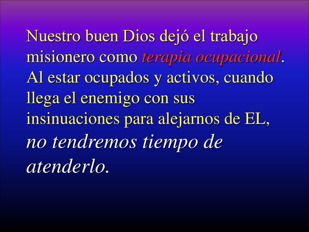 Nuestro buen Dios dejó el trabajo misionero como terapia ocupacional