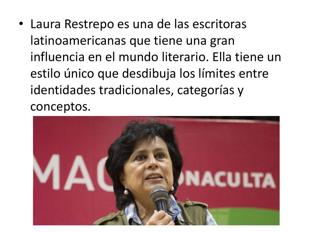 Laura Restrepo es una de las escritoras latinoamericanas que tiene una gran influencia en el mundo literario.