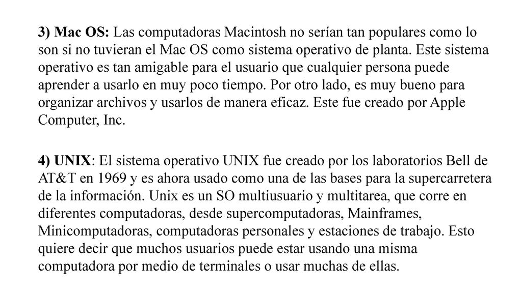3) Mac OS: Las computadoras Macintosh no serían tan populares como lo son si no tuvieran el Mac OS como sistema operativo de planta.