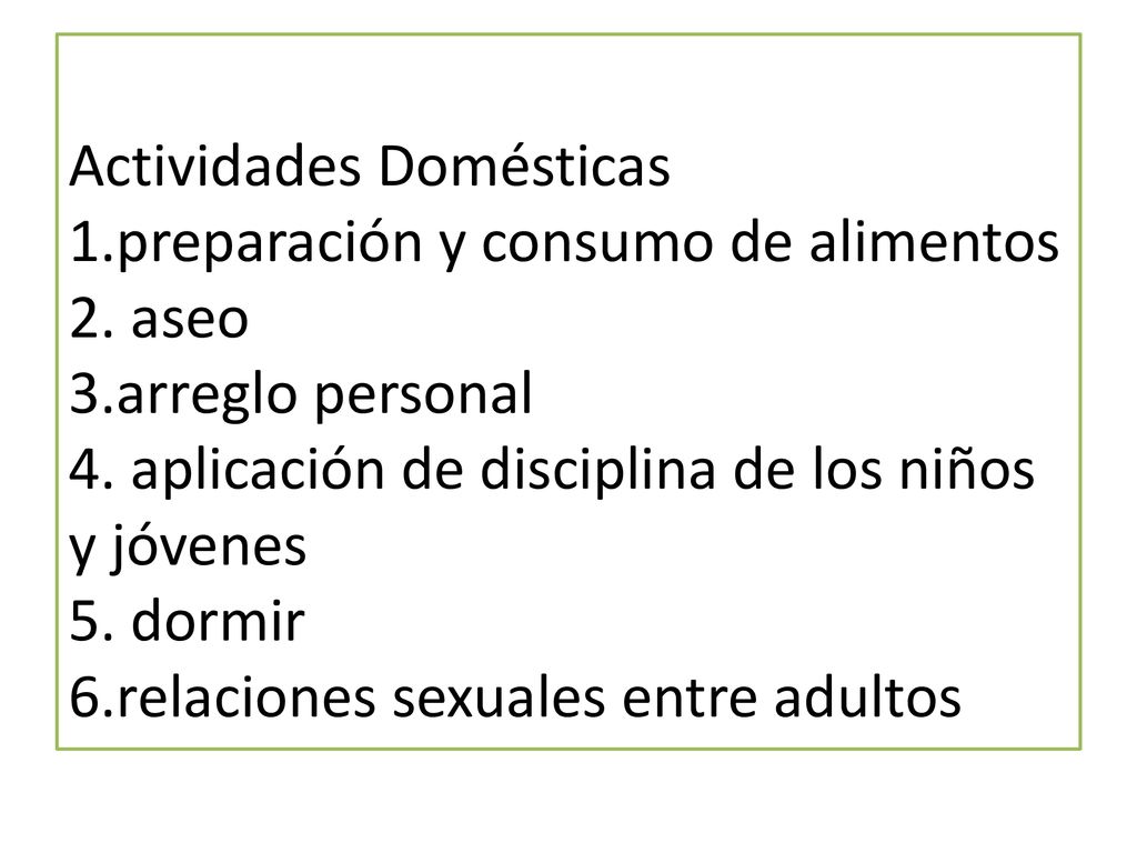 Actividades Domésticas 1. preparación y consumo de alimentos 2. aseo 3