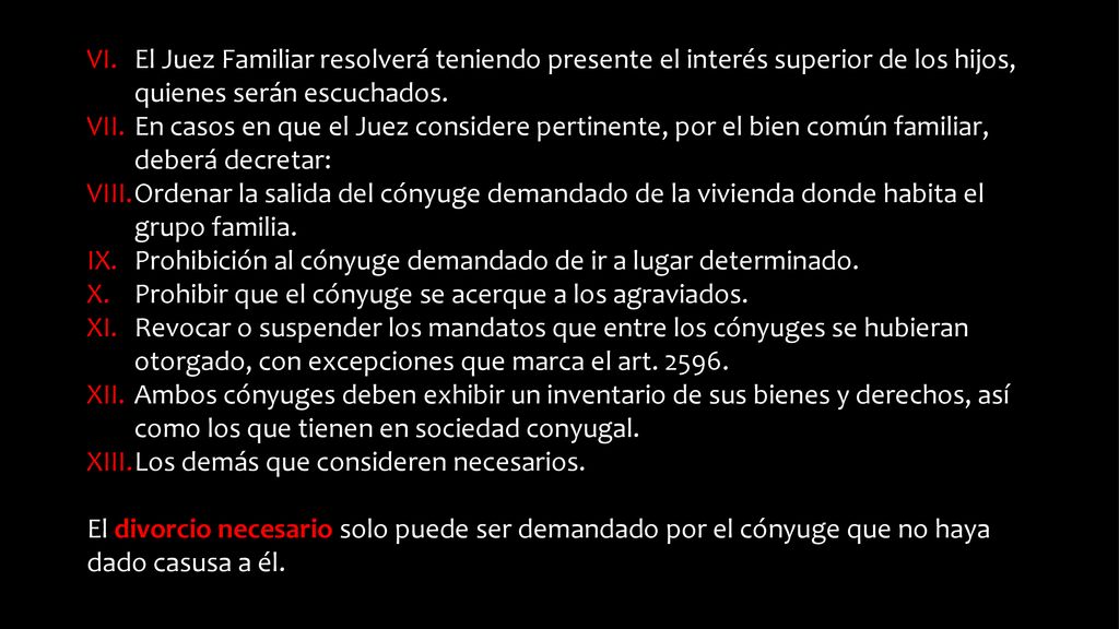 El Juez Familiar resolverá teniendo presente el interés superior de los hijos, quienes serán escuchados.