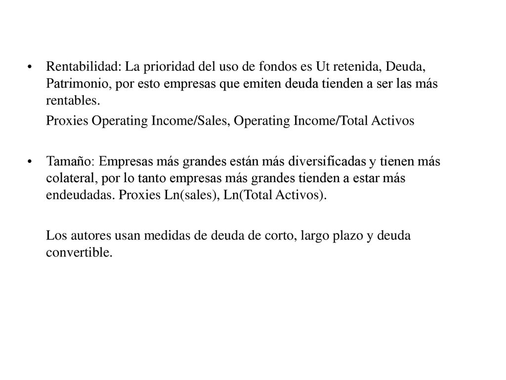 Rentabilidad: La prioridad del uso de fondos es Ut retenida, Deuda, Patrimonio, por esto empresas que emiten deuda tienden a ser las más rentables.