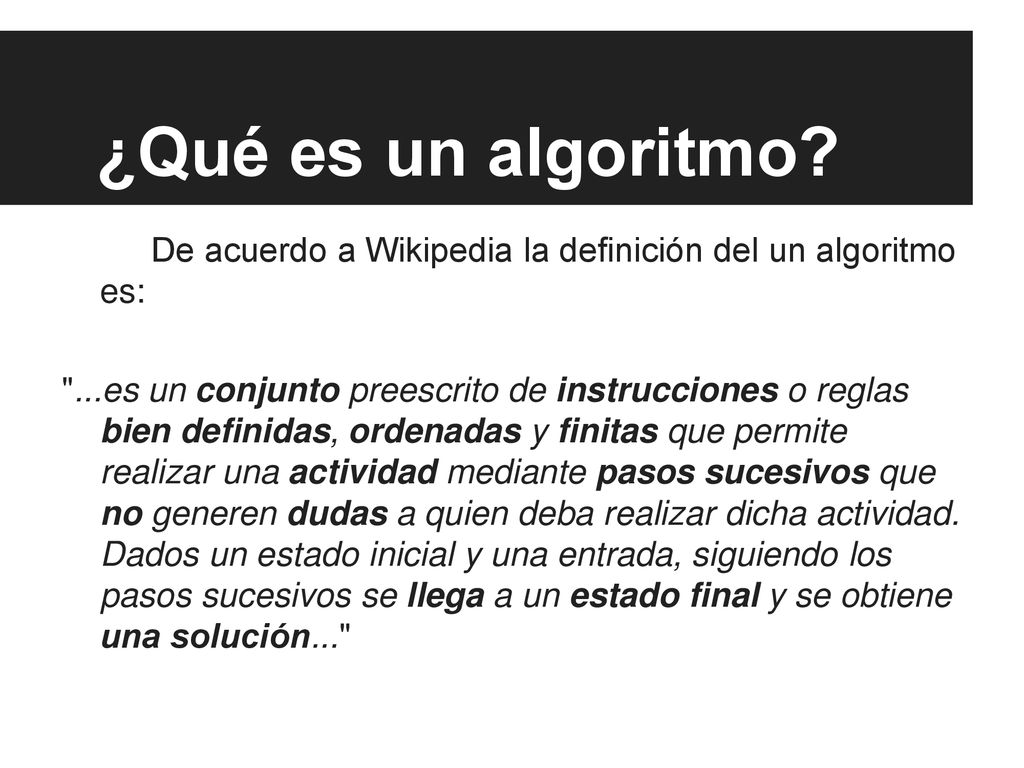 ¿Qué es un algoritmo De acuerdo a Wikipedia la definición del un algoritmo es: