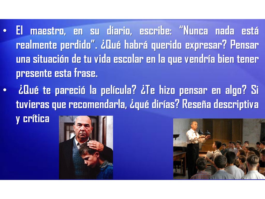 El maestro, en su diario, escribe: Nunca nada está realmente perdido