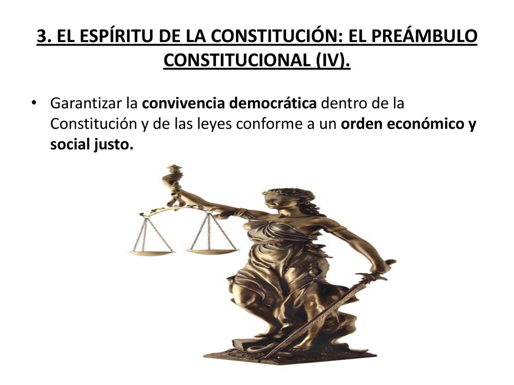 3. EL ESPÍRITU DE LA CONSTITUCIÓN: EL PREÁMBULO CONSTITUCIONAL (IV).