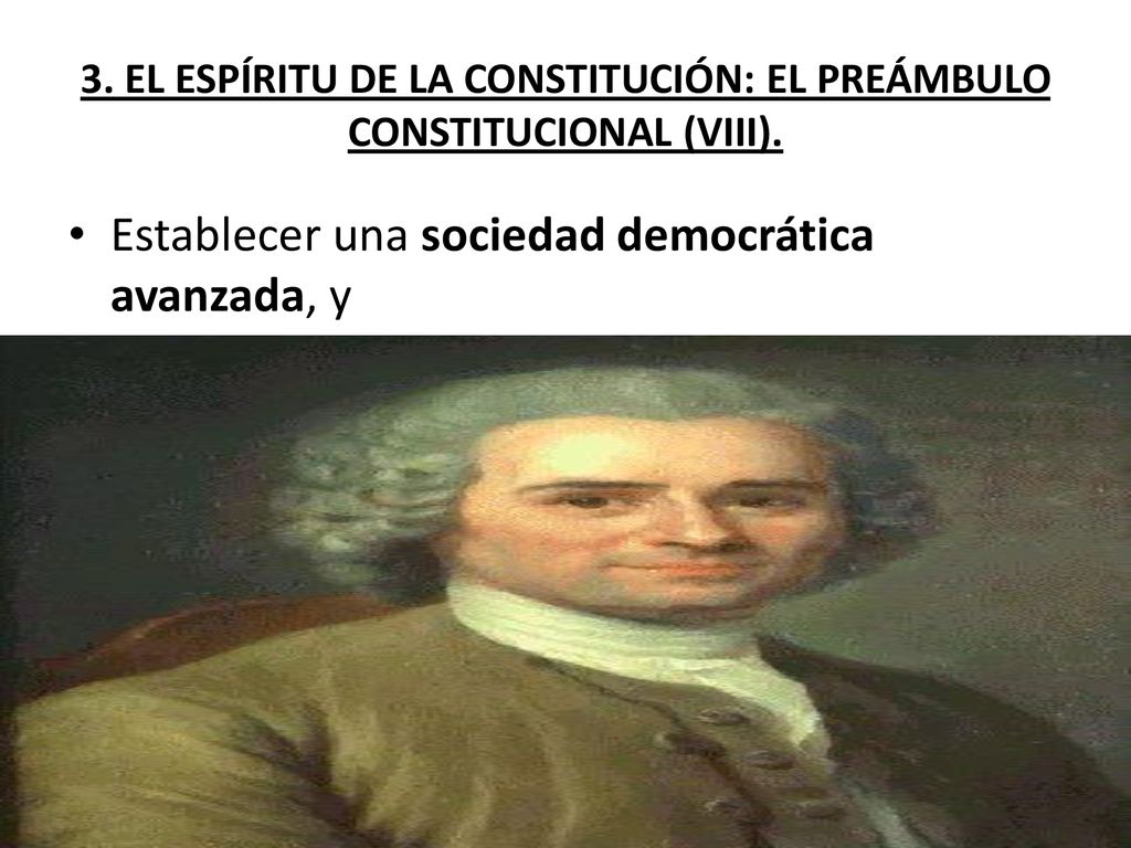 3. EL ESPÍRITU DE LA CONSTITUCIÓN: EL PREÁMBULO CONSTITUCIONAL (VIII).