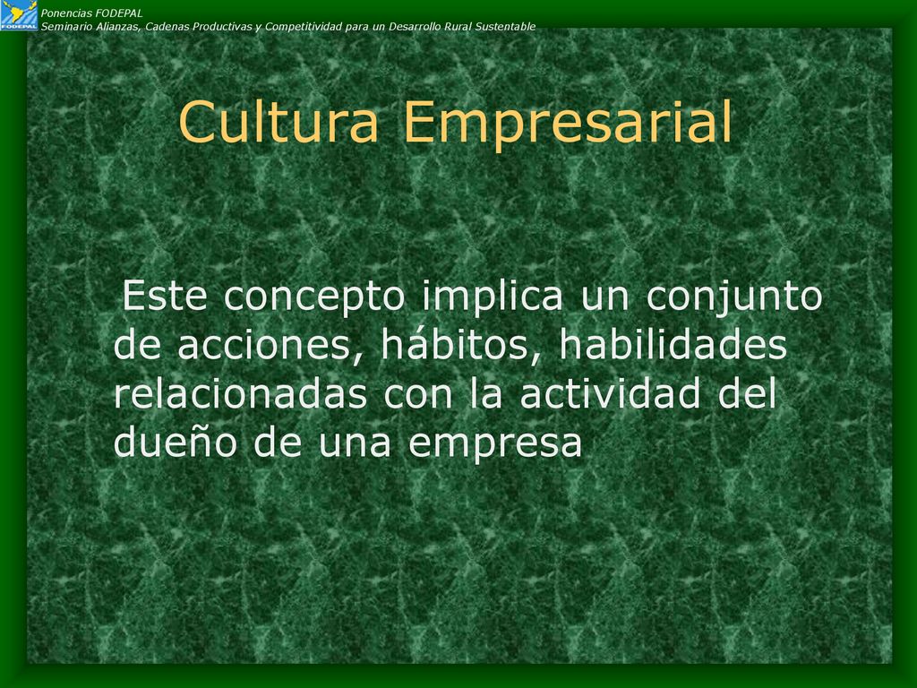 Ponencias FODEPAL Seminario Alianzas, Cadenas Productivas y Competitividad para un Desarrollo Rural Sustentable.