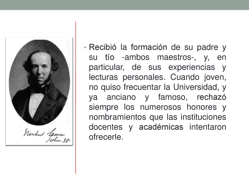 Recibió la formación de su padre y su tío -ambos maestros-, y, en particular, de sus experiencias y lecturas personales.