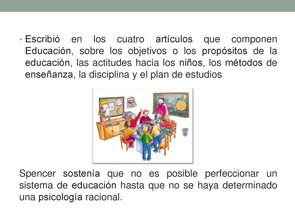 Escribió en los cuatro artículos que componen Educación, sobre los objetivos o los propósitos de la educación, las actitudes hacia los niños, los métodos de enseñanza, la disciplina y el plan de estudios