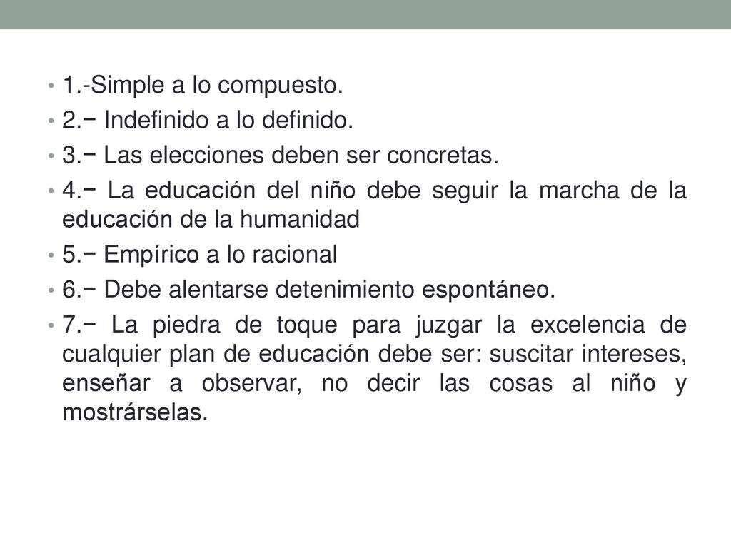 1.-Simple a lo compuesto. 2.− Indefinido a lo definido. 3.− Las elecciones deben ser concretas.