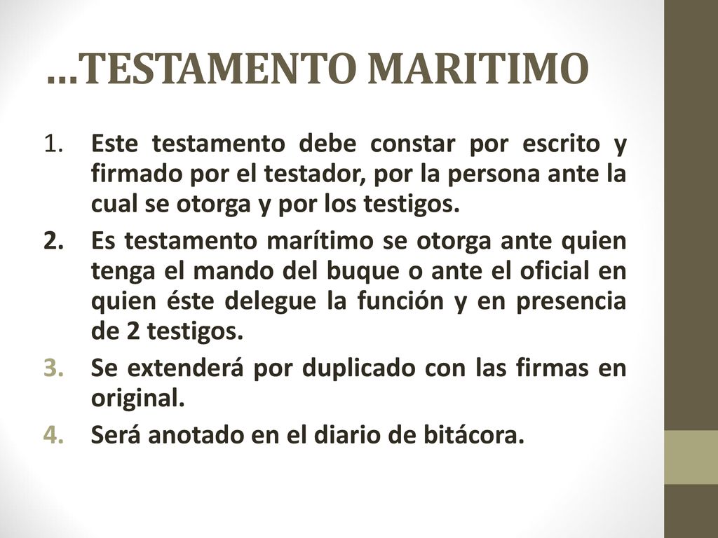 …TESTAMENTO MARITIMO 1. Este testamento debe constar por escrito y firmado por el testador, por la persona ante la cual se otorga y por los testigos.