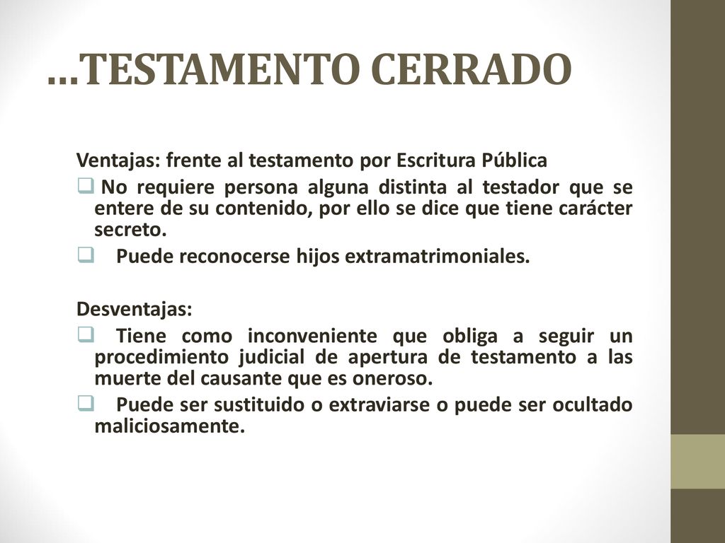 …TESTAMENTO CERRADO Ventajas: frente al testamento por Escritura Pública.