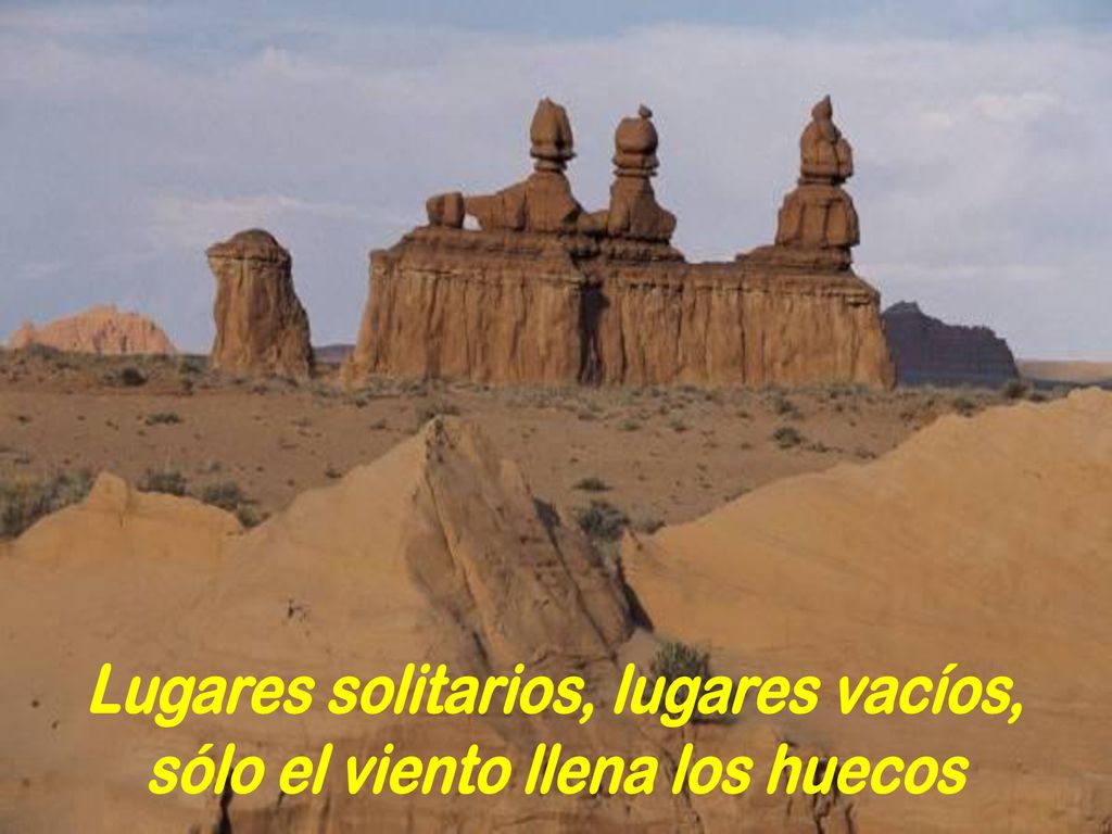 Lugares solitarios, lugares vacíos, sólo el viento llena los huecos
