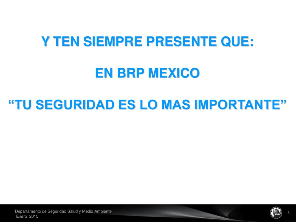 Y TEN SIEMPRE PRESENTE QUE: TU SEGURIDAD ES LO MAS IMPORTANTE