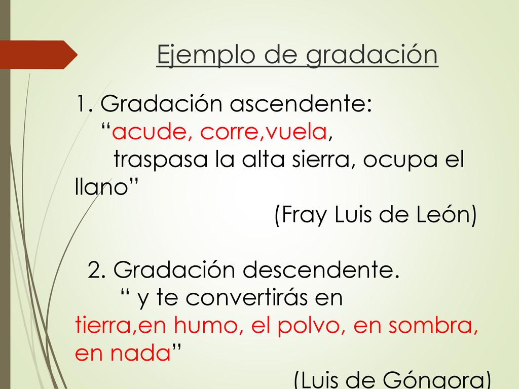 Ejemplo de gradación 1. Gradación ascendente: acude, corre,vuela,