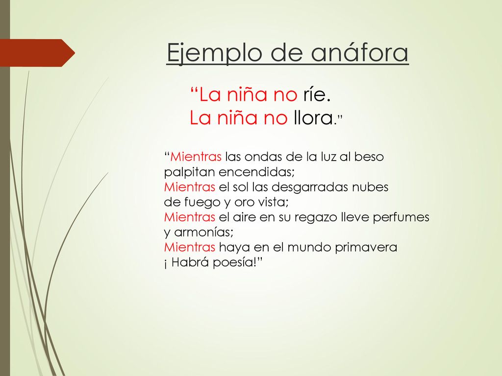 Ejemplo de anáfora La niña no ríe. La niña no llora.