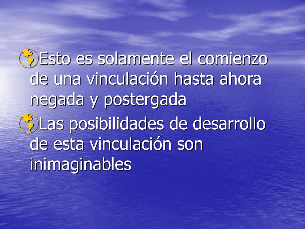 Esto es solamente el comienzo de una vinculación hasta ahora negada y postergada