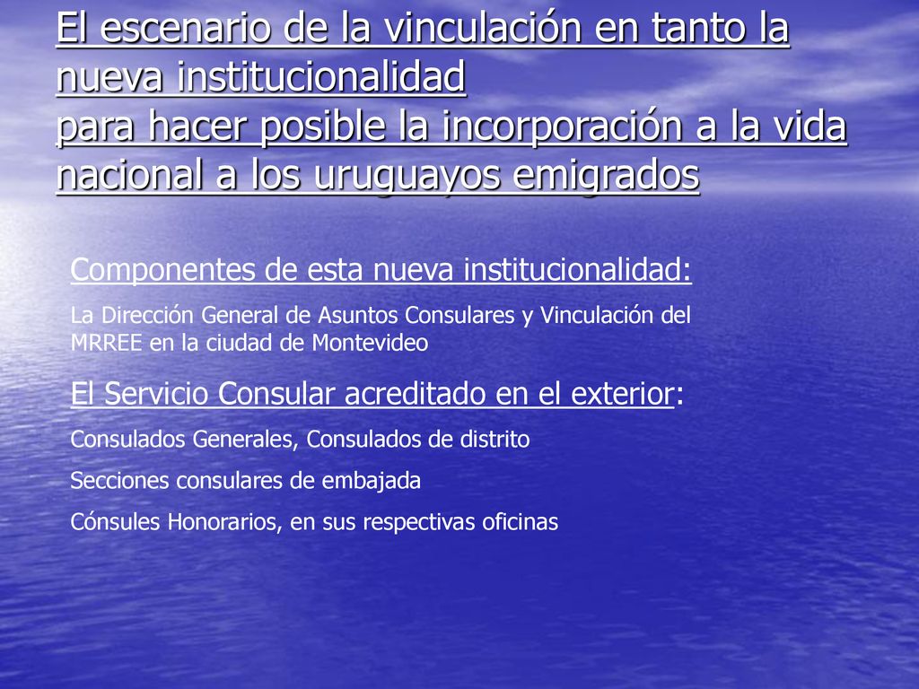 El escenario de la vinculación en tanto la nueva institucionalidad para hacer posible la incorporación a la vida nacional a los uruguayos emigrados