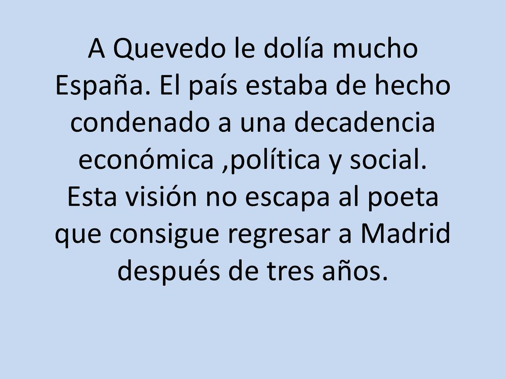 Esta visión no escapa al poeta que consigue regresar a Madrid después de tres años.