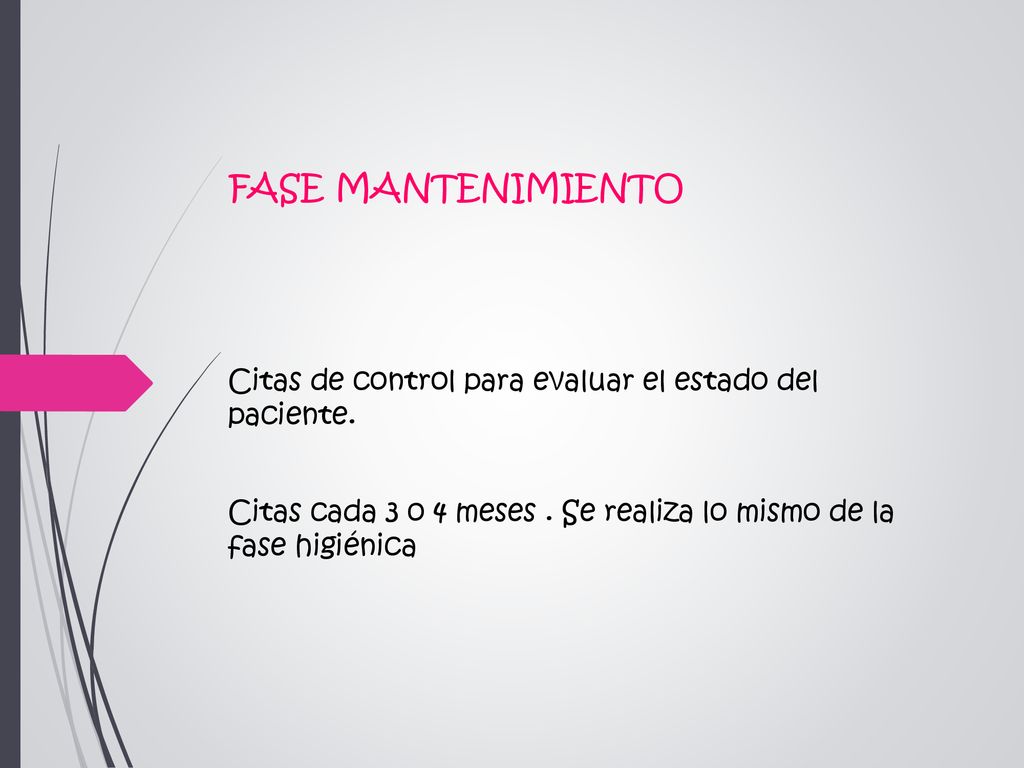 FASE MANTENIMIENTO Citas de control para evaluar el estado del paciente.