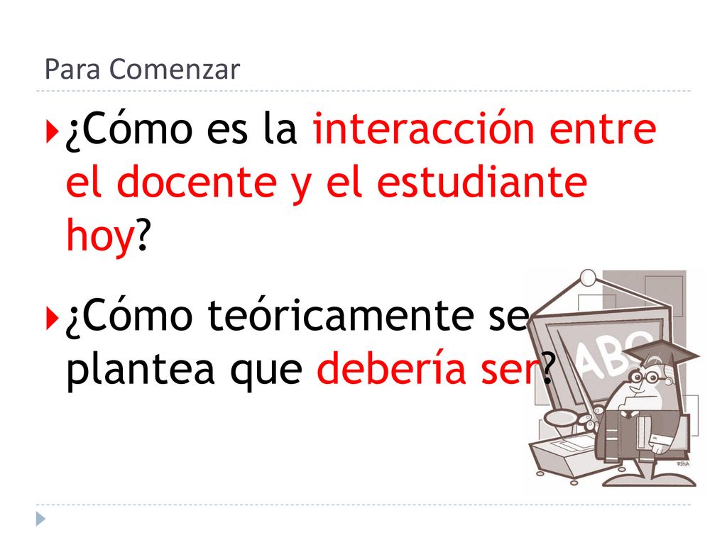 ¿Cómo es la interacción entre el docente y el estudiante hoy