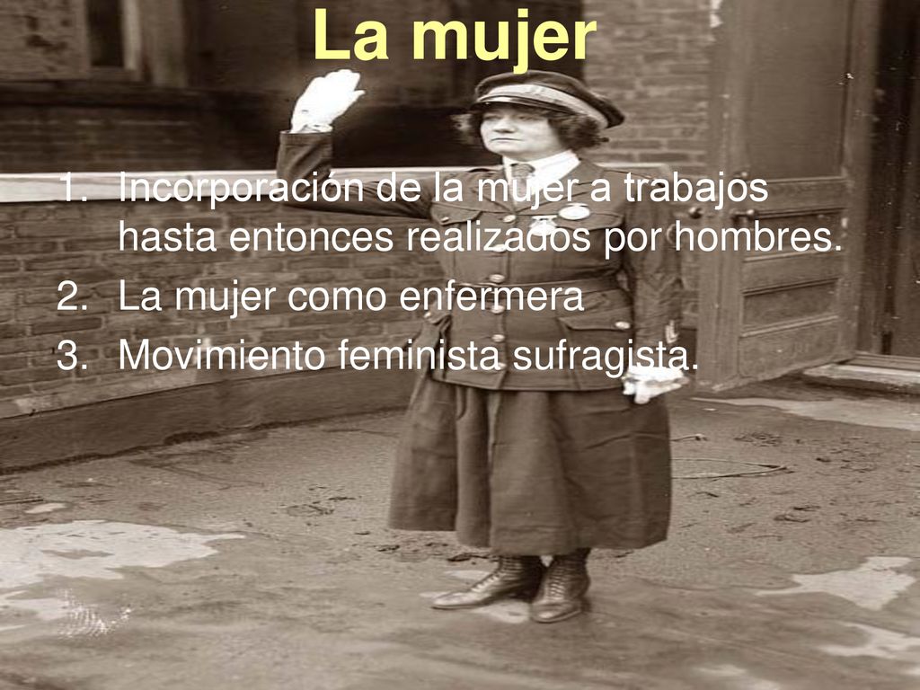 La mujer Incorporación de la mujer a trabajos hasta entonces realizados por hombres. La mujer como enfermera.