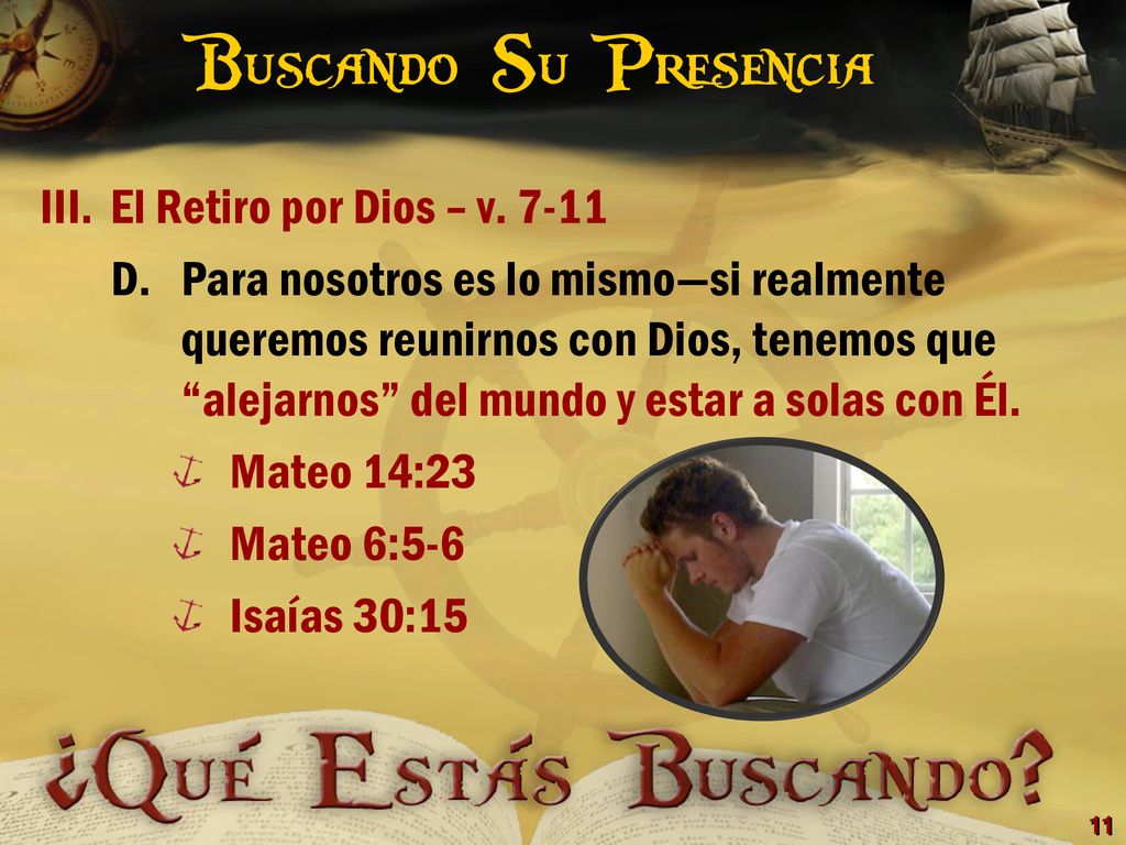 Buscando Su Presencia El Retiro por Dios – v. 7-11