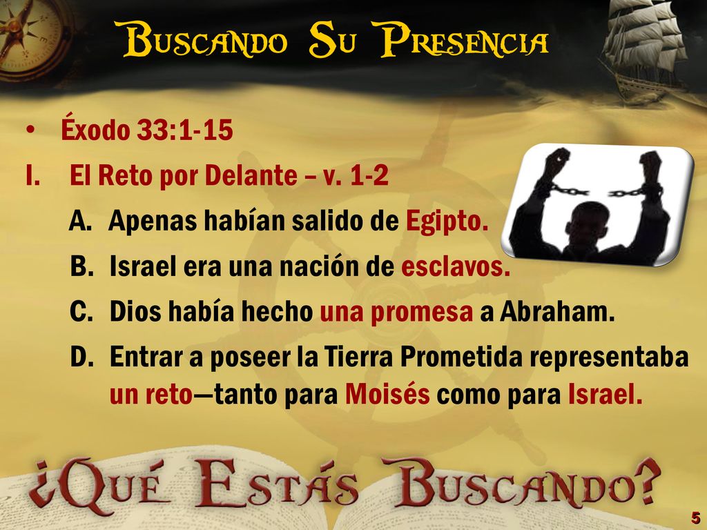Buscando Su Presencia Éxodo 33:1-15 El Reto por Delante – v. 1-2