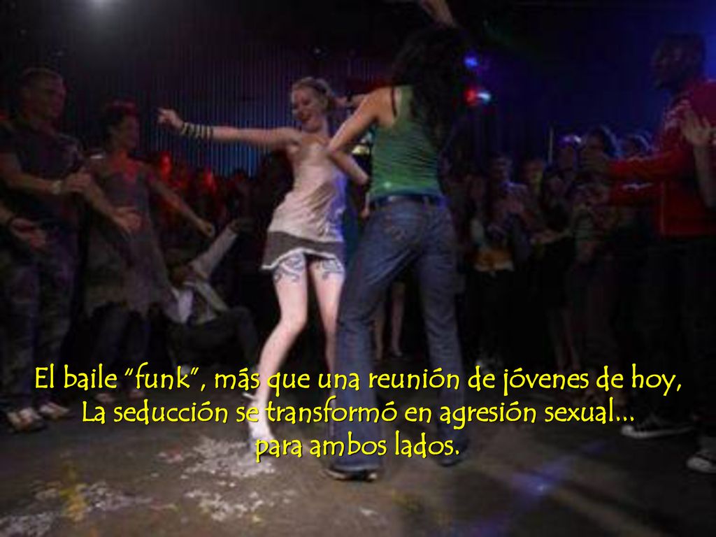 El baile funk , más que una reunión de jóvenes de hoy, La seducción se transformó en agresión sexual...