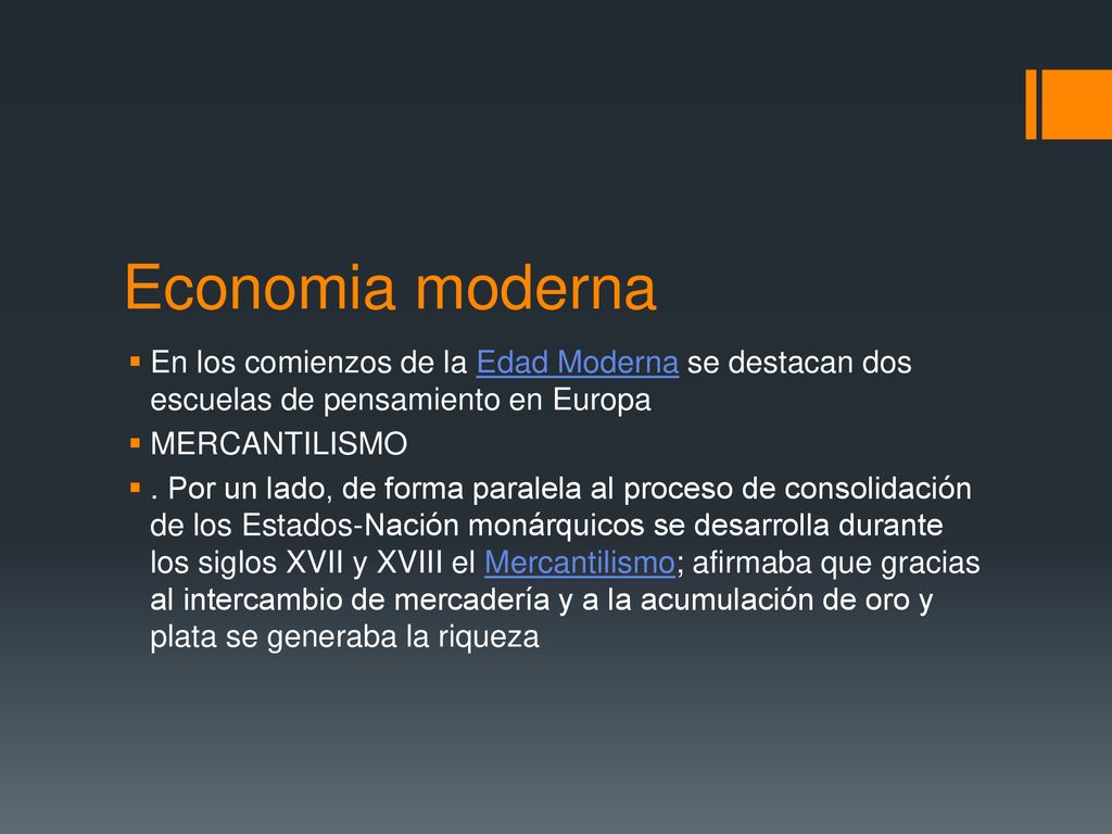Economia moderna En los comienzos de la Edad Moderna se destacan dos escuelas de pensamiento en Europa.