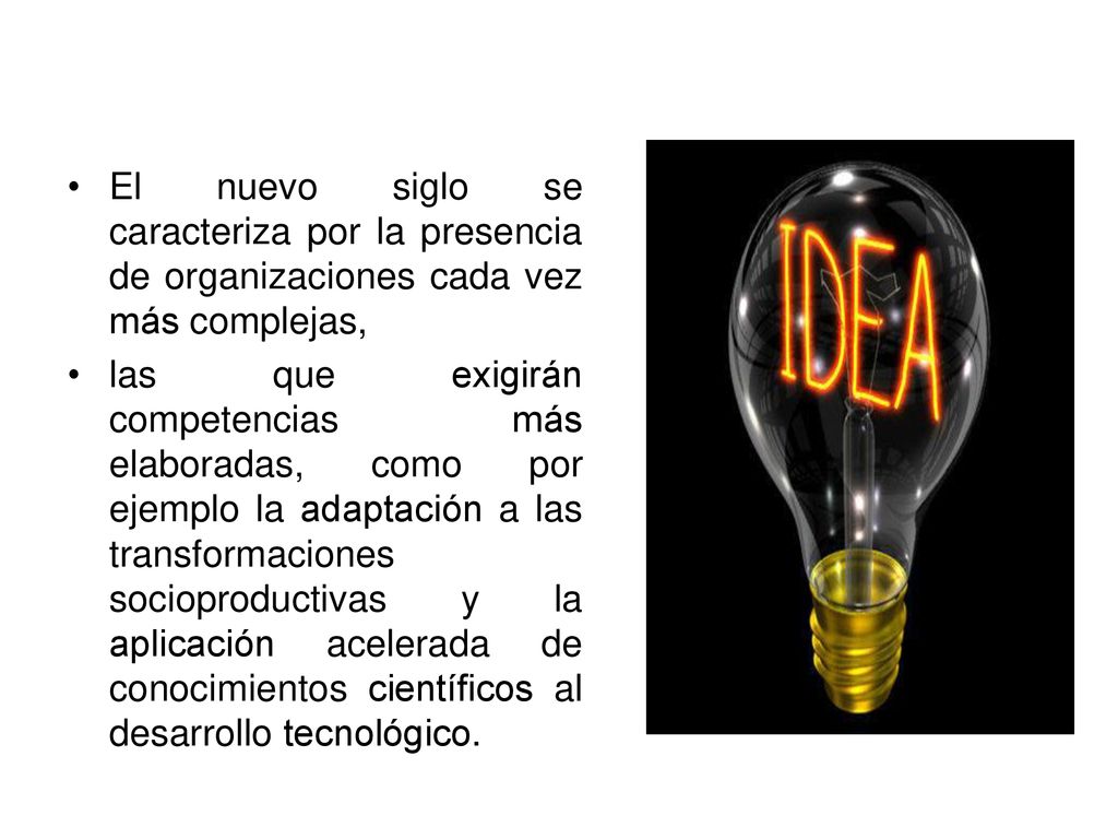 El nuevo siglo se caracteriza por la presencia de organizaciones cada vez más complejas,