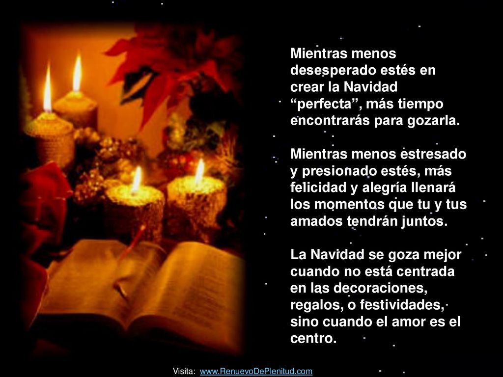 Mientras menos desesperado estés en crear la Navidad perfecta , más tiempo encontrarás para gozarla.