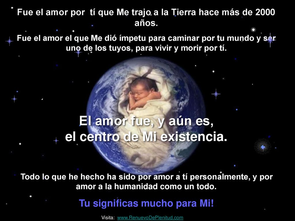 El amor fue, y aún es, el centro de Mi existencia.