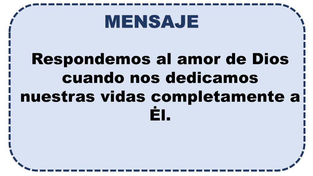 MENSAJE Respondemos al amor de Dios cuando nos dedicamos