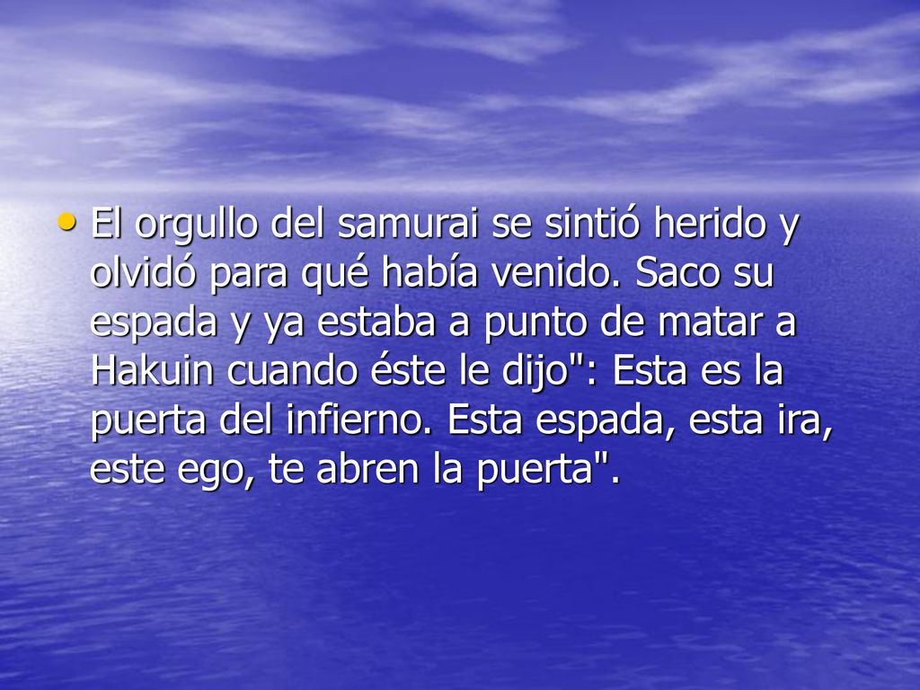 El orgullo del samurai se sintió herido y olvidó para qué había venido