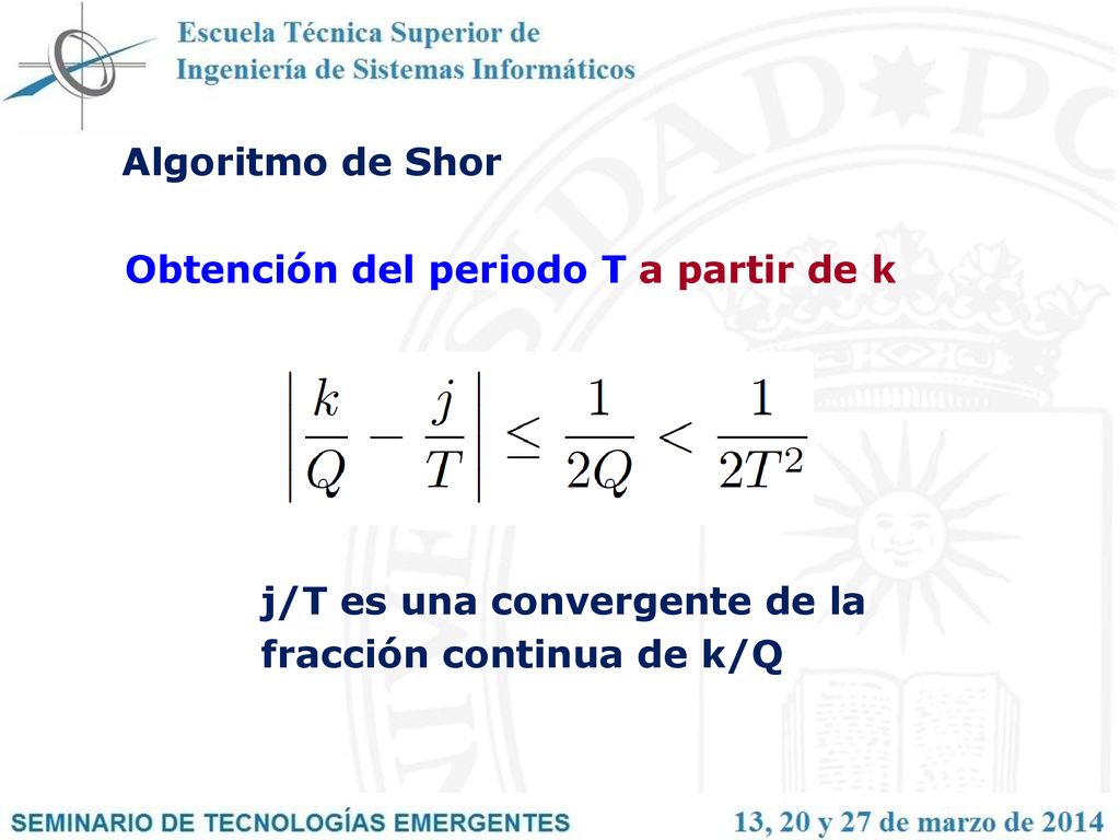 Algoritmo de Shor Obtención del periodo T a partir de k.