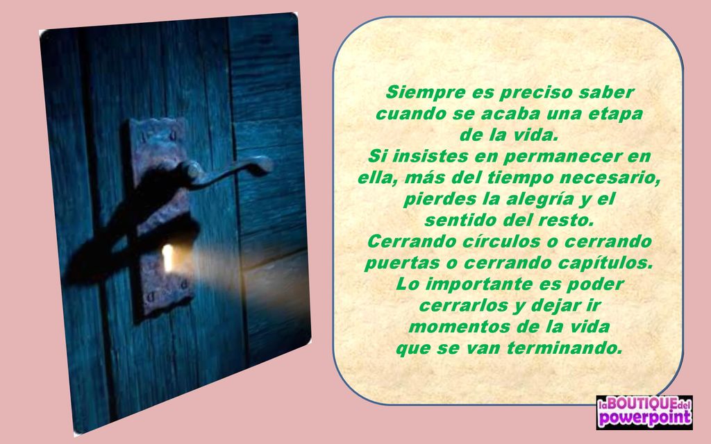 Siempre es preciso saber cuando se acaba una etapa de la vida.