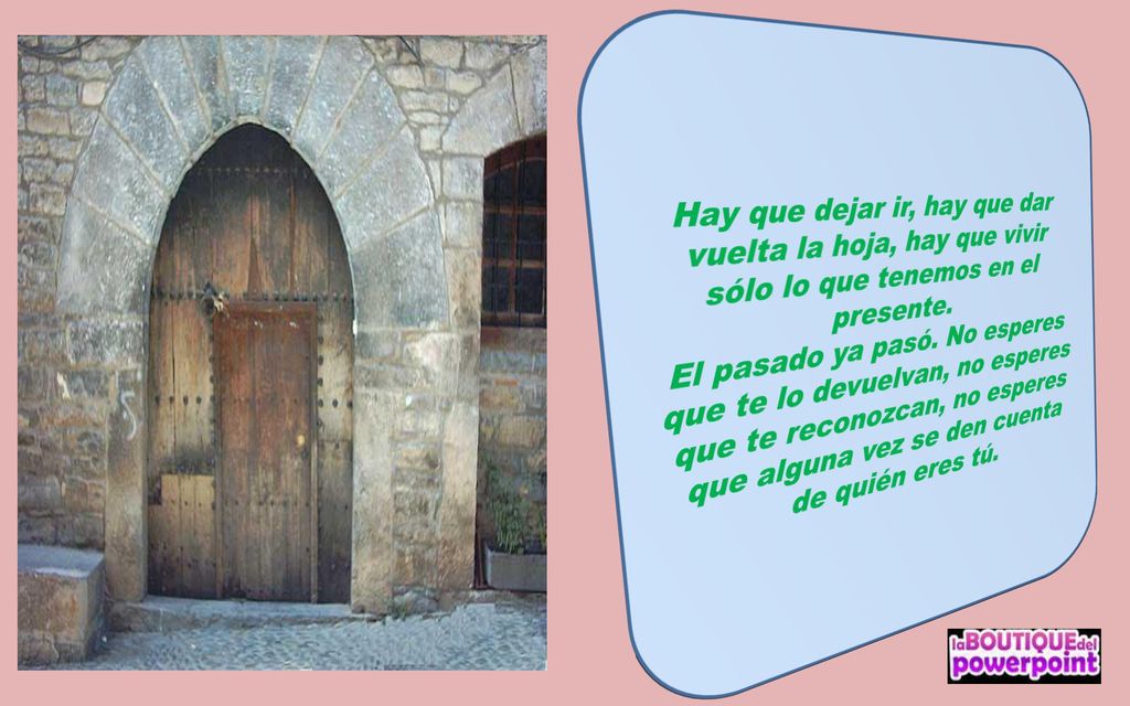 Hay que dejar ir, hay que dar vuelta la hoja, hay que vivir sólo lo que tenemos en el presente.