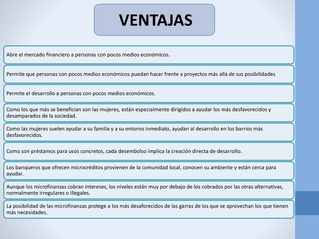 VENTAJAS Abre el mercado financiero a personas con pocos medios económicos.