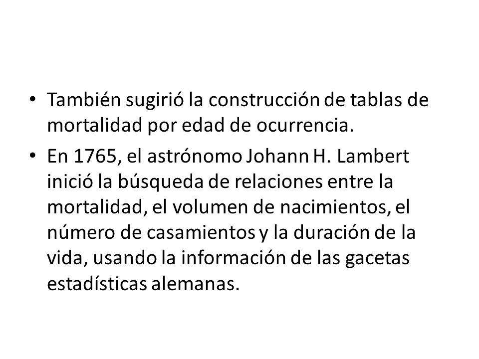 También sugirió la construcción de tablas de mortalidad por edad de ocurrencia.